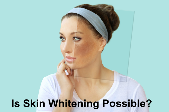 Is Skin Whitening Possible